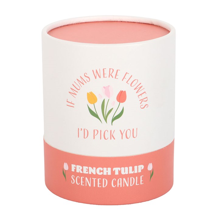 If Mums Were Flowers I'd Pick You French Tulip Candle